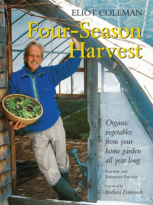Title details for Four-Season Harvest by Eliot Coleman - Available